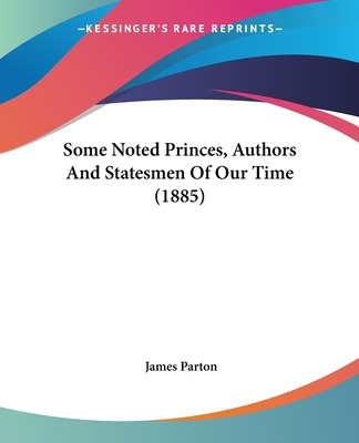 Libro Some Noted Princes, Authors And Statesmen Of Our Ti...