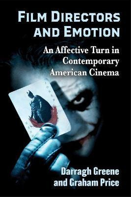 Film Directors And Emotion : An Affective Turn In Contemp...