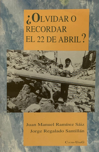 ¿olvidar O Recordar El 22 De Abril? - Juan Manuel Ramírez