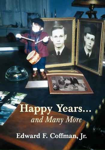 Happy Years...and Many More, De Coffman, Edward F., Jr.. Editorial Lucas Park Books, Tapa Blanda En Inglés