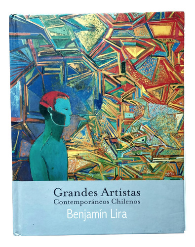 Benjamín Lira Grandes Artistas Contemporáneos  1a Edicion 