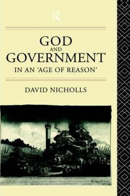 God And Government In An 'age Of Reason' - David Nicholls