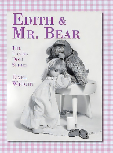 Edith And Mr. Bear, De Dare Wright. Editorial Dare Wright Media, Llc, Tapa Dura En Inglés