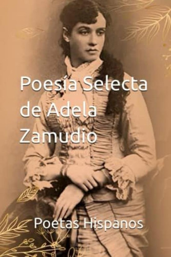 Libro: Poesía Selecta De Adela Zamudio: 100 Mejores Poetas D