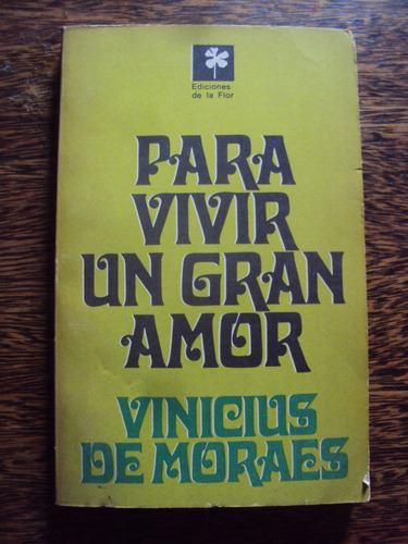 Vinicius De Moraes Para Vivir Un Gran Amor