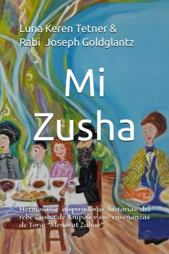 Mi Zusha: Hermosas E Inspiradoras Historias Del Rebe Zusha D