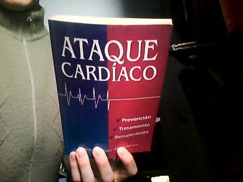 Ataque Cardíaco. Prevención Tratamiento Recuperación - A.h.a