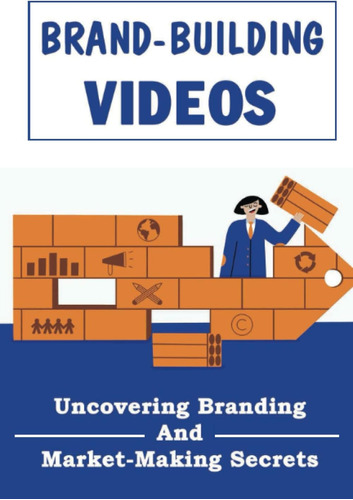 Libro: Brand-building Videos: Uncovering Branding And Market