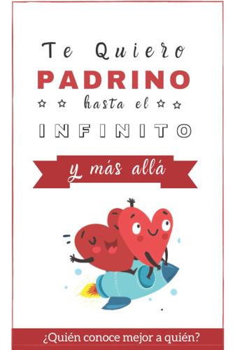 Libro: Te Quiero Padrino Hasta Infinito Y Más Allá: ¿quién