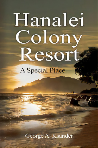 Hanalei Colony Resort A Special Place, De Ksander, George A.. Editorial Createspace, Tapa Blanda En Inglés