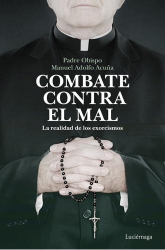 Combate contra el mal, de Padre Obispo Manuel Adolfo Acuña. Editorial Luciérnaga CAS, tapa blanda en español