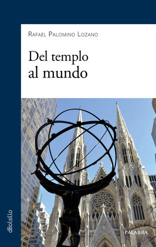 Del Templo Al Mundo, De Rafael Palomino Lozano. Editorial Ediciones Palabra, S.a., Tapa Blanda En Español
