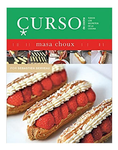 Curso De Cocina: Masa Choux. Sébastien Serveau