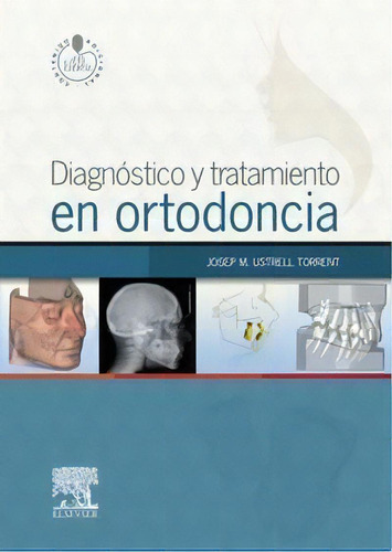 Diagnãâ³stico Y Tratamiento En Ortodoncia + Studentconsult En Espaãâ±ol, De Ustrell Torrent, Josep Maria. Editorial Elsevier España, S.l.u., Tapa Blanda En Español