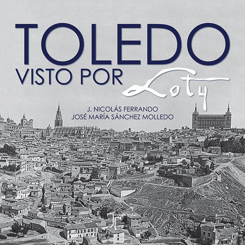 Toledo Visto Por Loty - Sanchez Molledo, Jose Maria