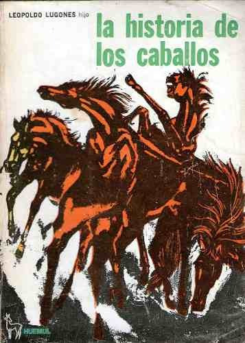 La Historia De Los Caballos / Leopoldo Lugones H
