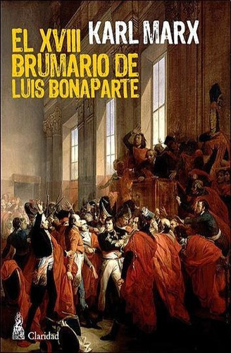 Xviii Brumario De Luis Bonaparte, El, de Marx, Karl. Editorial CLARIDAD en español