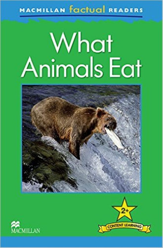 What Animals Eat - Macmillan Factual Readers 2+