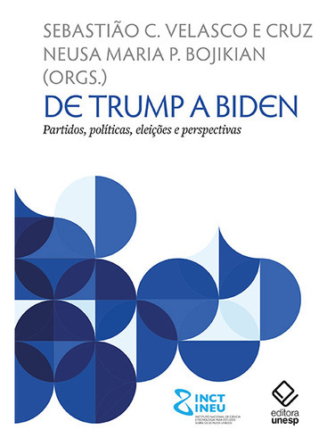 De Trump A Biden, De Sebastião Carlos Velasco E Cruz. Editora Unesp, Capa Mole Em Português