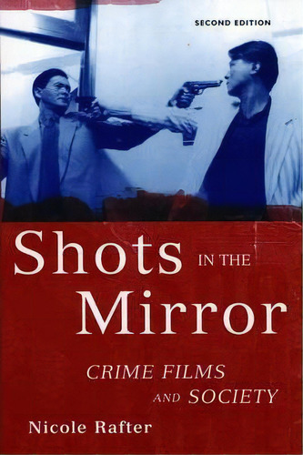 Shots In The Mirror, De Nicole Rafter. Editorial Oxford University Press Inc, Tapa Blanda En Inglés