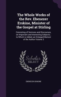 Libro The Whole Works Of The Rev. Ebenezer Erskine, Minis...