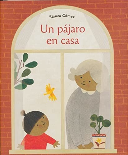 Un Pajaro En Casa (bird House Spanish Edition) -..., de Gómez, Blanca. Editorial Harry N. Abrams en inglés