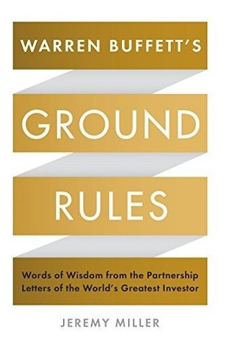 Book : Warren Buffetts Ground Rules Words Of Wisdom From Th