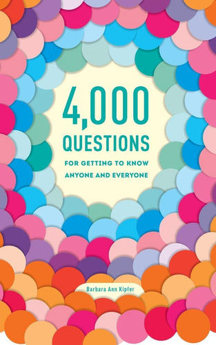 Libro: 4,000 Questions For Getting To Know Anyone And Everyo