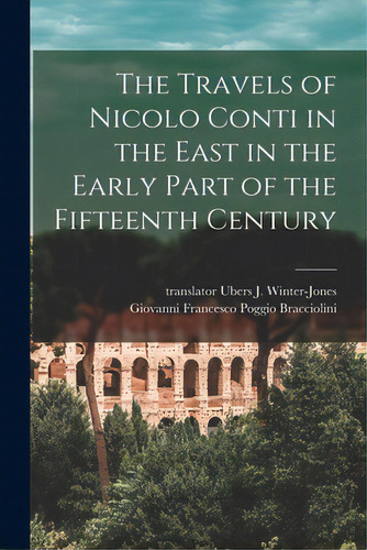 The Travels Of Nicolo Conti In The East In The Early Part Of The Fifteenth Century, De Winter-jones, J. U~bers. Editorial Legare Street Pr, Tapa Blanda En Inglés