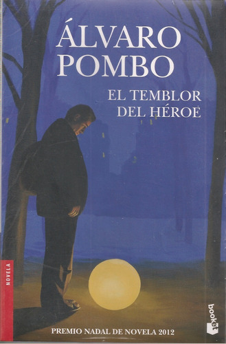 El Temblor Del Héroe (novela / Premio Nadal 2012) / A. Pombo