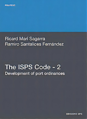 The Isps Code - 2: Development Of Port Ordinances, De Mar¡ Sagarra, Ricard., Vol. 1. Editorial Universitat Politecnica De Catalunya. Iniciativa D, Tapa Blanda En Inglés, 2009