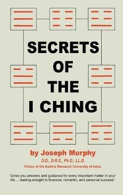 Secrets Of The I Ching - Joseph Murphy