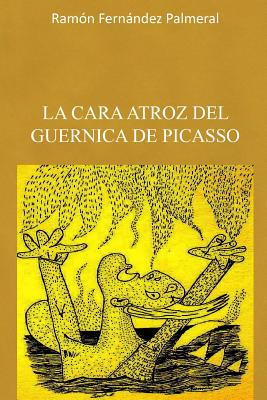 Libro La Cara Atroz Del Guernica De Picasso - Fernandez P...