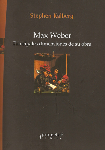 Max Weber Principales Dimensiones De Su, De Kalberg., Vol. 1. Editorial Prometeo Libros, Tapa Blanda En Español