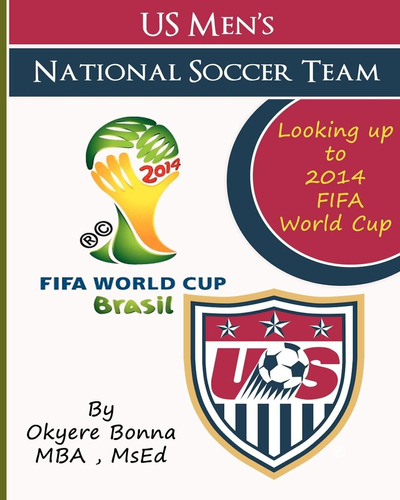 Libro: U.s. Menøs National Soccer Team: Looking Up To 2014