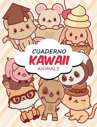 Libro: Cuaderno Kawaii Animals: Anota Todo Lo Relacionado