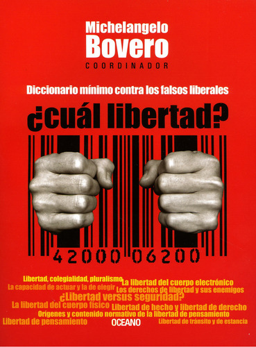 ¿cuál Libertad?: Diccionario Mínimo Contra Los Falsos Liberales: , De Bovero, Michelangelo., Vol. 1. Editorial Oceano, Tapa Pasta Blanda, Edición 1 En Español, 2010