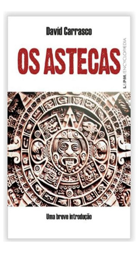 Os Astecas Uma Breve Introdução