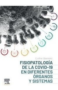 Fisiopatología De La Covid-19 En Diferentes Órganos Y Siste