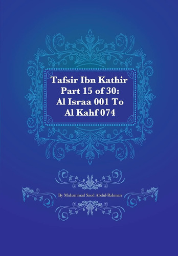 Libro: Tafsir Ibn Kathir Part 15 Of 30: Al Israa 001 To Al