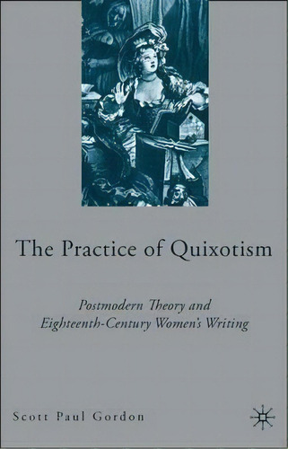 The Practice Of Quixotism, De Scott Paul Gordon. Editorial Palgrave Usa, Tapa Dura En Inglés
