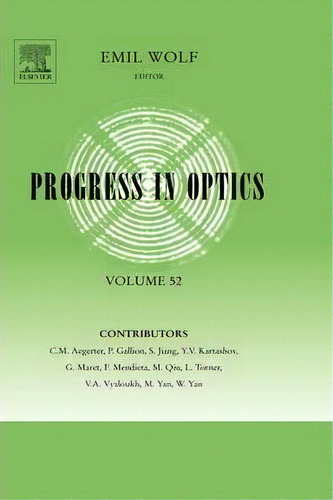 Progress In Optics: Volume 52, De Emil Wolf. Editorial Elsevier Science Technology, Tapa Dura En Inglés