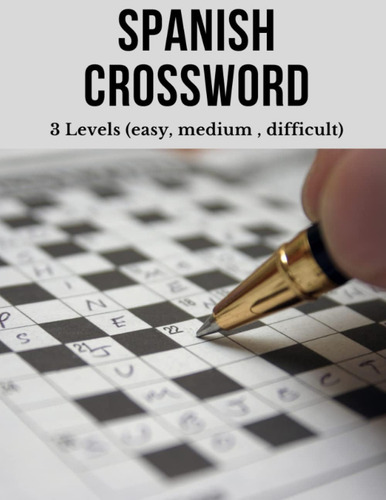 Spanish Crossword: Excellent Activity Book For Adults, 3 Levels (easy, Medium, Difficult) (spanish Edition), De Moreno, Alessandro., Vol. 1. Editorial Oem, Tapa Blanda En Inglés