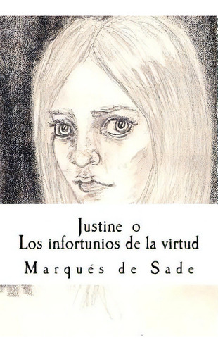 Justine O Los Infortunios De La Virtud, De Martinez, Kelly. Editorial Createspace, Tapa Blanda En Español