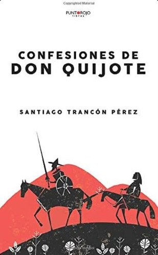 Libro:  Confesiones De Don Quijote (spanish Edition)