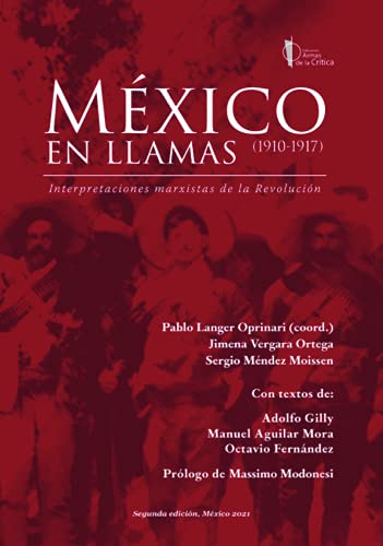 México en llamas (1910-1917) Pablo Langer Oprinari Editorial Armas de la Crítica Tapa blanda