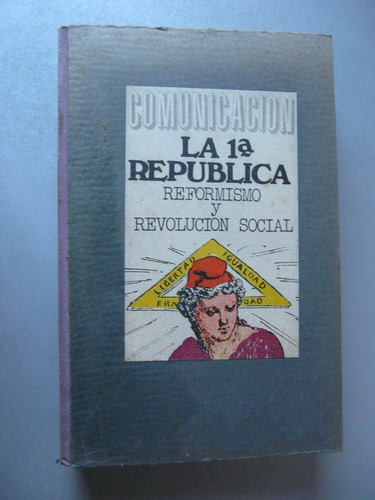 La Primera República - Reformismo Y Revolución Social 