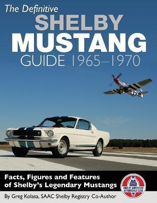 Libro The Definitive Shelby Mustang Guide - Greg Kolasa