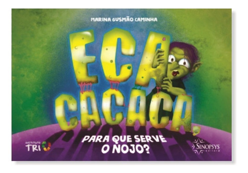 Livro Infantil: Eca Cacaca, Para Que Serve O Nojo?