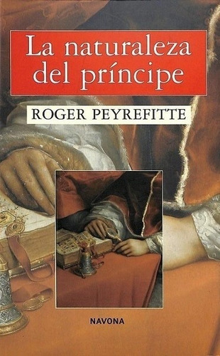 La Naturaleza Del Príncipe - Peyrefitte Roger